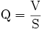 {\rm Q}=\frac{{\rm V}}{\rm S}