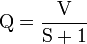 {\rm Q}=\frac{{\rm V}}{\rm S+1}